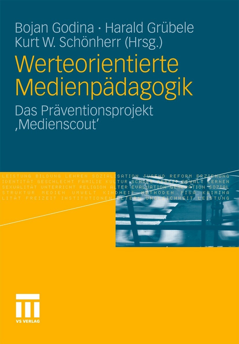 Titlebook: Werteorientierte Medienpädagogik; Das Präventionsproje Bojan Godina,Harald Grübele,Kurt W. Schönherr Book 2011 VS Verlag für Sozialwissensc Titlebook: Werteorientierte Medienpädagogik; Das Präventionsproje Bojan Godina,Harald Grübele,Kurt W. Schönherr Book 2011 VS Verlag für Sozialwissensc