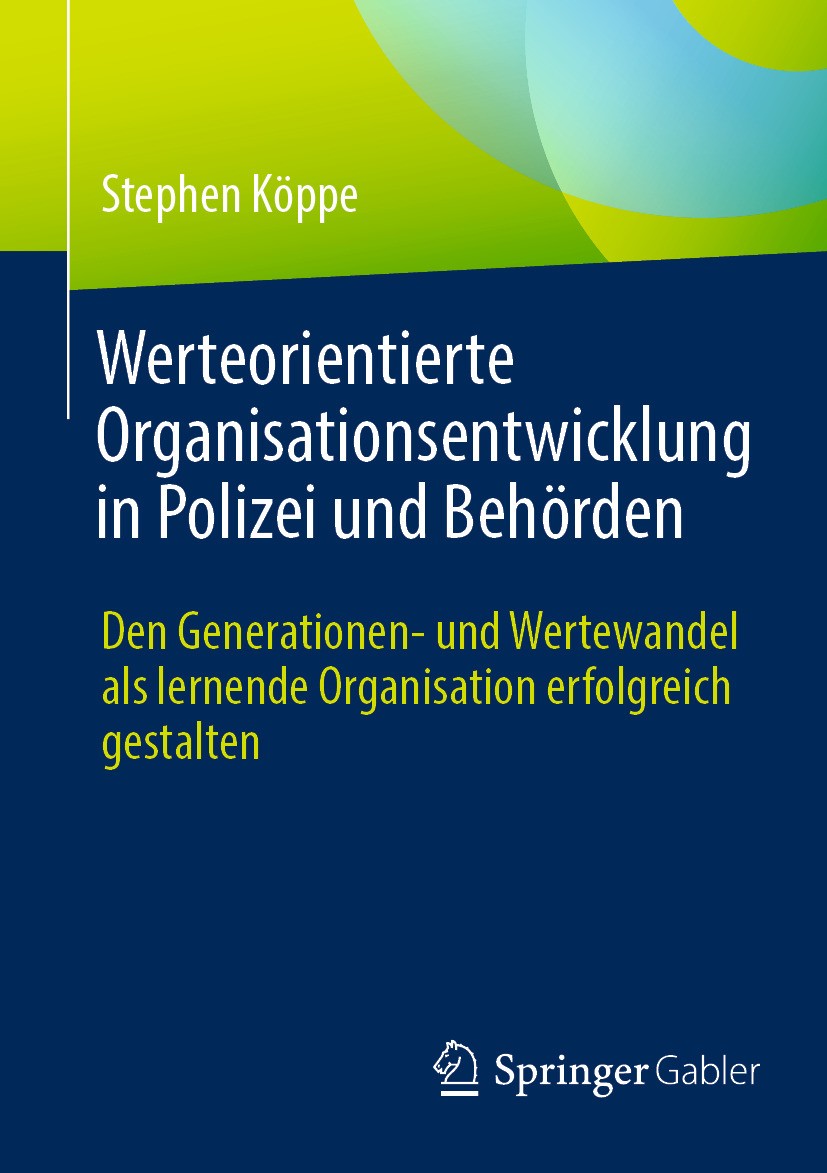 Titlebook: Werteorientierte Organisationsentwicklung in Polizei und Behörden; Den Generationen- un Stephen Köppe Book 2024 Der/die Herausgeber bzw. de Titlebook: Werteorientierte Organisationsentwicklung in Polizei und Behörden; Den Generationen- un Stephen Köppe Book 2024 Der/die Herausgeber bzw. de