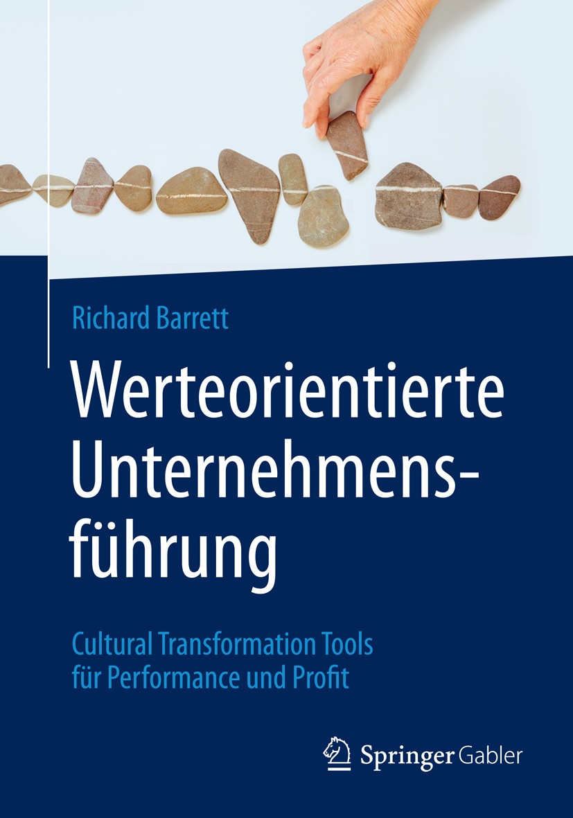 Titlebook: Werteorientierte Unternehmensführung; Cultural Transformat Richard Barrett Book 2016 Springer-Verlag Berlin Heidelberg 2016 Sinnorientierte Titlebook: Werteorientierte Unternehmensführung; Cultural Transformat Richard Barrett Book 2016 Springer-Verlag Berlin Heidelberg 2016 Sinnorientierte