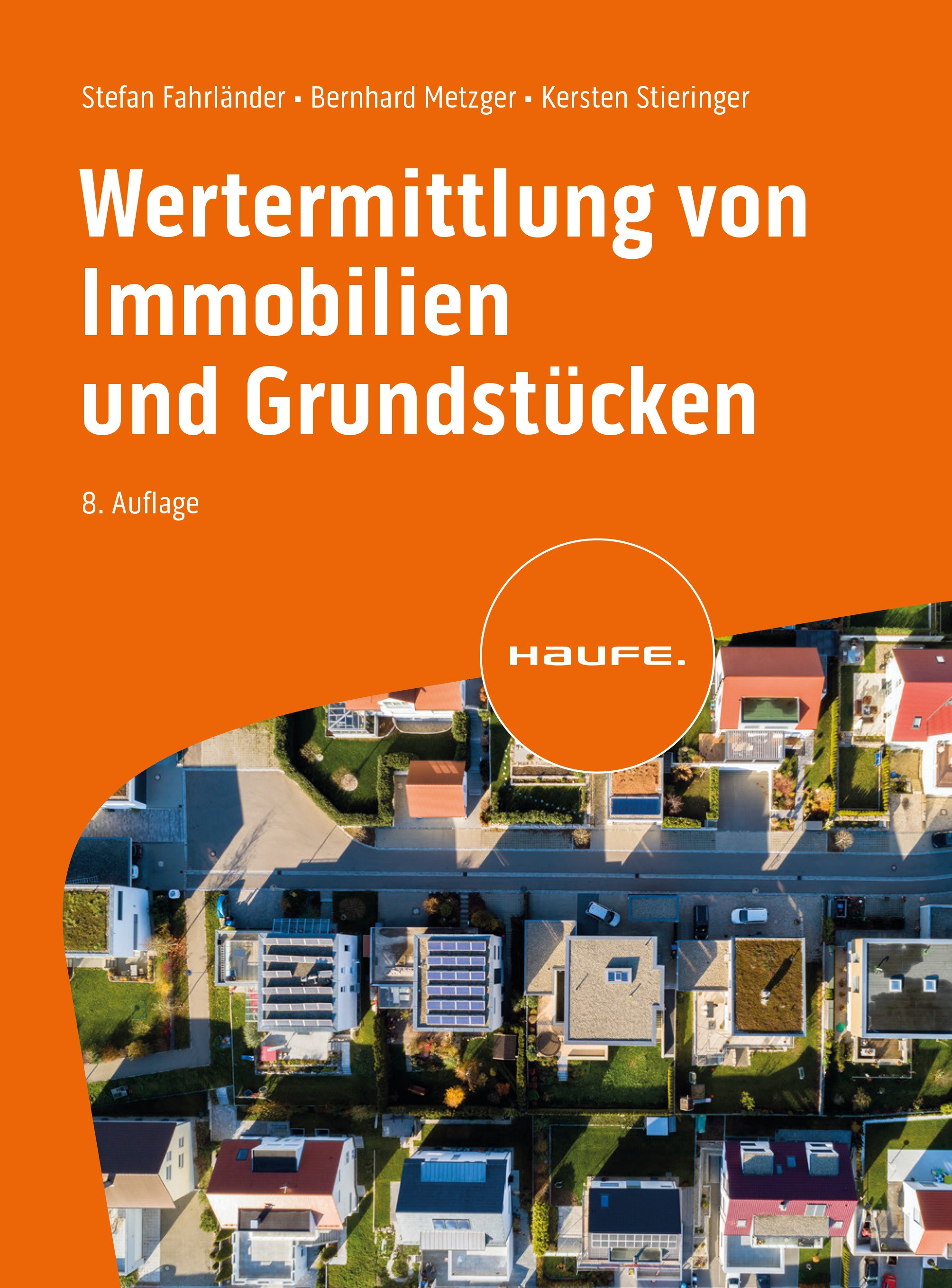 Titlebook: Wertermittlung von Immobilien und Grundstücken; Stefan Fahrländer,Bernhard Metzger,Kersten Stierin Book 2024Latest edition Haufe-Lexware G Titlebook: Wertermittlung von Immobilien und Grundstücken; Stefan Fahrländer,Bernhard Metzger,Kersten Stierin Book 2024Latest edition Haufe-Lexware G