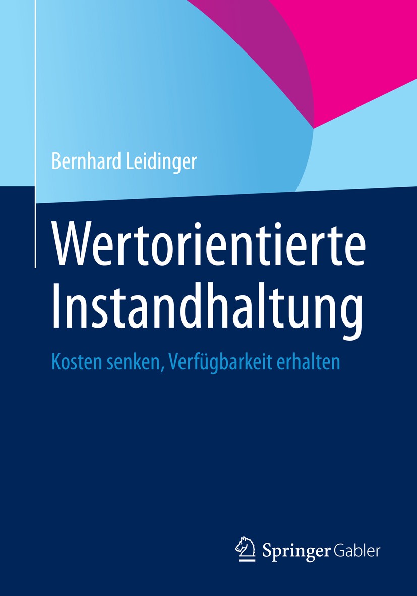Titlebook: Wertorientierte Instandhaltung; Kosten senken, Verfü Bernhard Leidinger Book 20141st edition Springer Fachmedien Wiesbaden 2014 Controlling Titlebook: Wertorientierte Instandhaltung; Kosten senken, Verfü Bernhard Leidinger Book 20141st edition Springer Fachmedien Wiesbaden 2014 Controlling