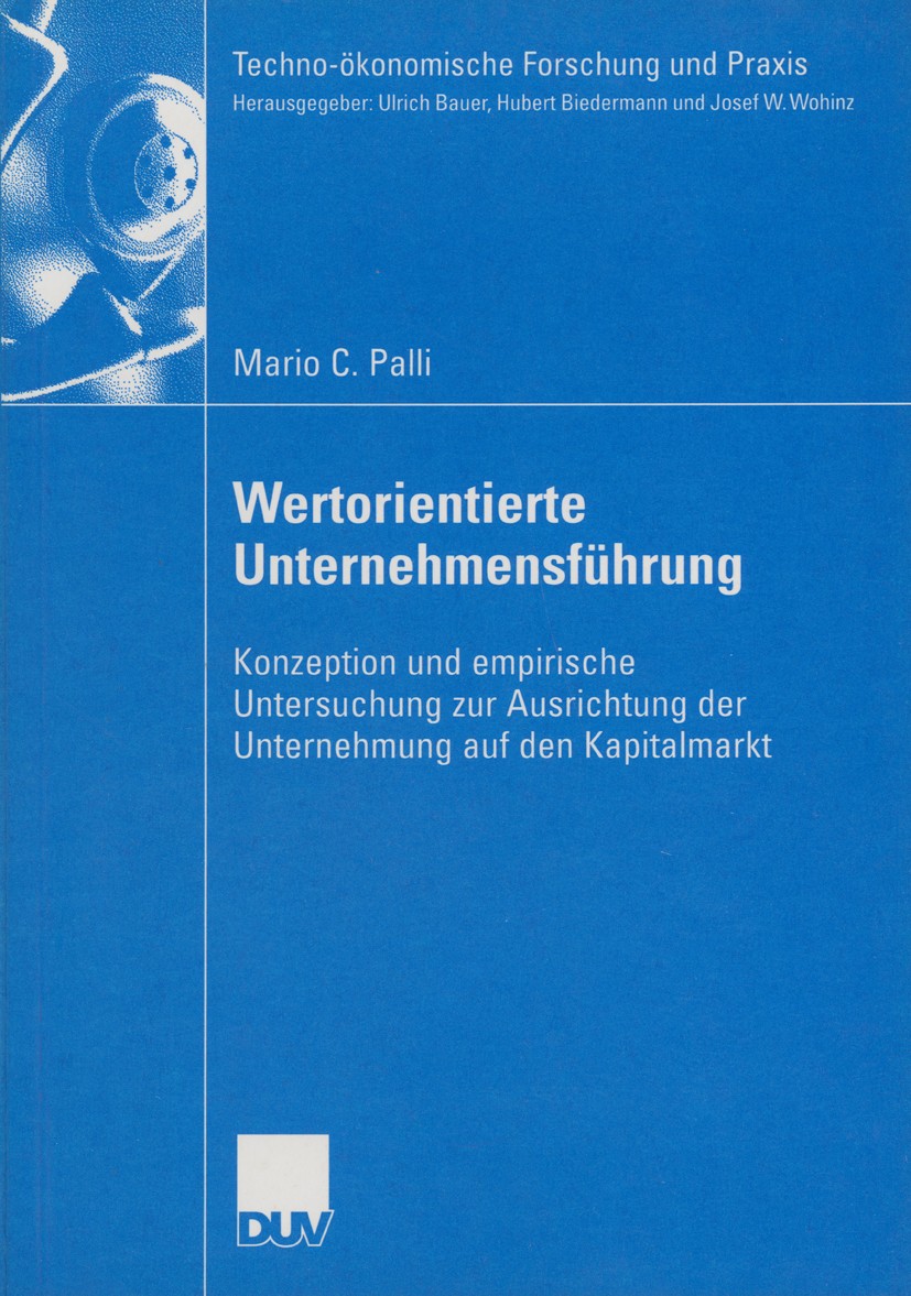 Titlebook: Wertorientierte Unternehmensführung; Konzeption und empir Mario C. Palli Book 2004 Deutscher Universitäts-Verlag/GWV Fachverlage GmbH, Wies Titlebook: Wertorientierte Unternehmensführung; Konzeption und empir Mario C. Palli Book 2004 Deutscher Universitäts-Verlag/GWV Fachverlage GmbH, Wies