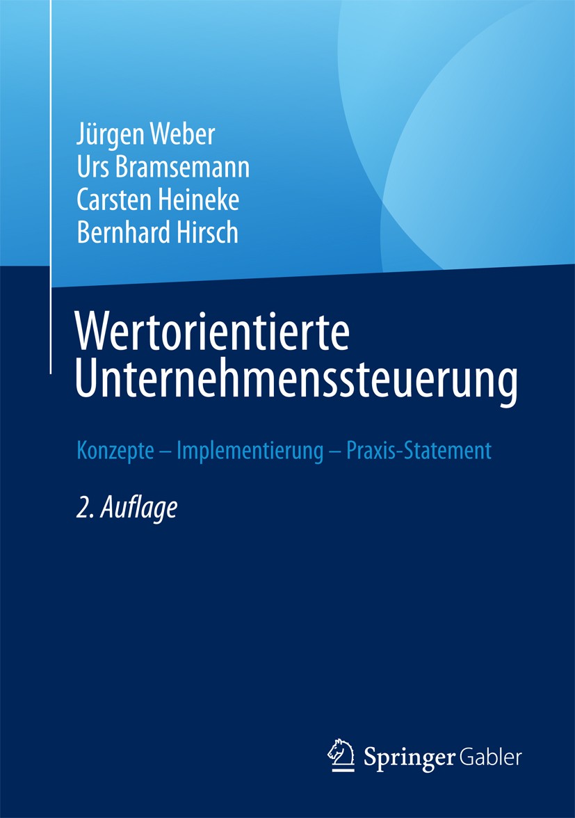 Titlebook: Wertorientierte Unternehmenssteuerung; Konzepte – Implement Jürgen Weber,Urs Bramsemann,Bernhard Hirsch Book 2017Latest edition Springer Fa Titlebook: Wertorientierte Unternehmenssteuerung; Konzepte – Implement Jürgen Weber,Urs Bramsemann,Bernhard Hirsch Book 2017Latest edition Springer Fa
