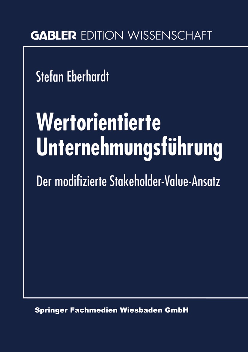 Titlebook: Wertorientierte Unternehmungsführung; Der modifizierte Sta Stefan Eberhardt Textbook 1998 Springer Fachmedien Wiesbaden 1998 Ansatz.Arbeit. Titlebook: Wertorientierte Unternehmungsführung; Der modifizierte Sta Stefan Eberhardt Textbook 1998 Springer Fachmedien Wiesbaden 1998 Ansatz.Arbeit.