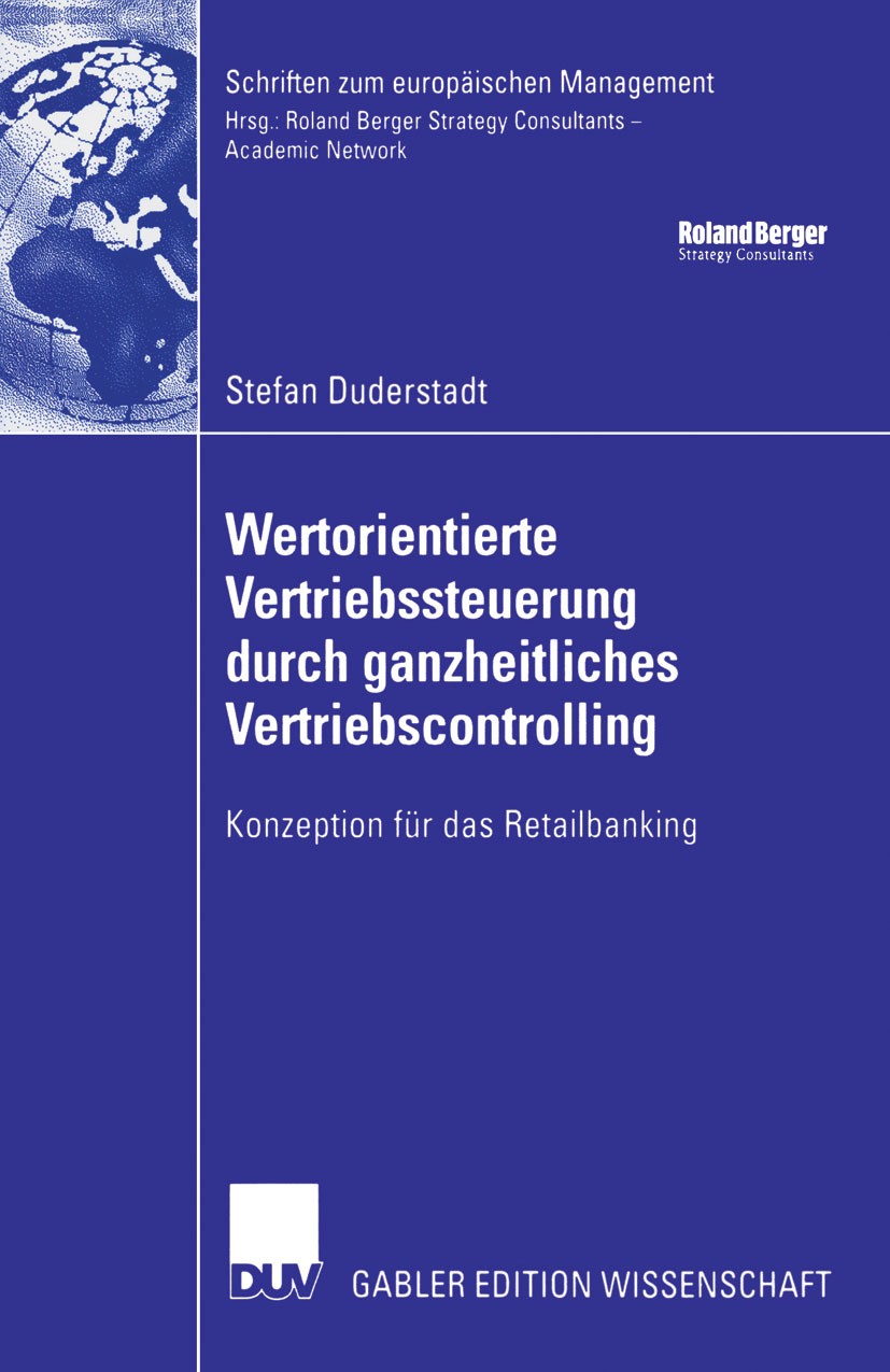 Titlebook: Wertorientierte Vertriebssteuerung durch ganzheitliches Vertriebscontrolling; Konzeption für das R Stefan Duderstadt Book 2006 Gabler Verla Titlebook: Wertorientierte Vertriebssteuerung durch ganzheitliches Vertriebscontrolling; Konzeption für das R Stefan Duderstadt Book 2006 Gabler Verla