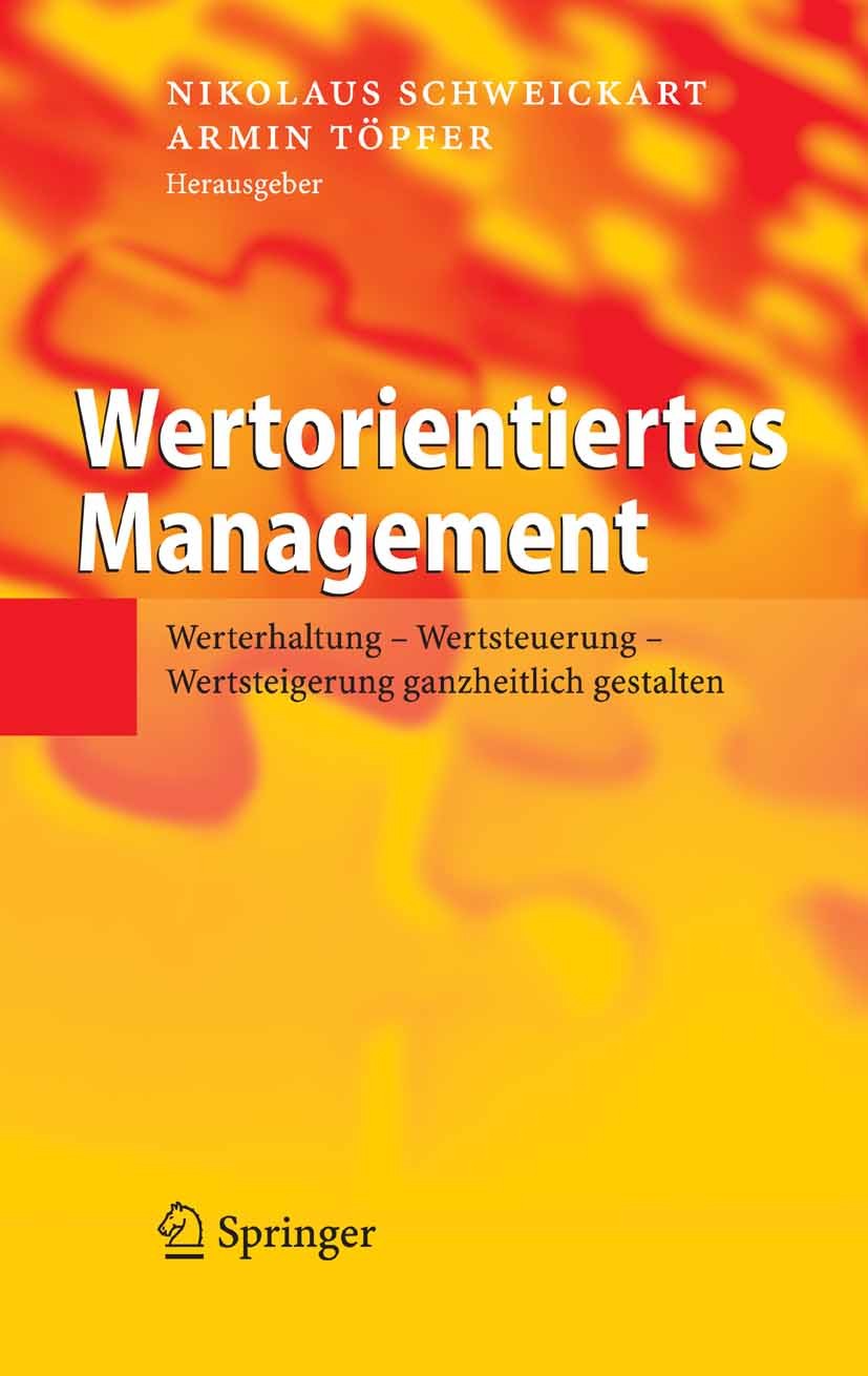 Titlebook: Wertorientiertes Management; Werterhaltung - Wert Nikolaus Schweickart (Vorstandsvorsitzender der AL Book 2006 Springer-Verlag Berlin Heide Titlebook: Wertorientiertes Management; Werterhaltung - Wert Nikolaus Schweickart (Vorstandsvorsitzender der AL Book 2006 Springer-Verlag Berlin Heide