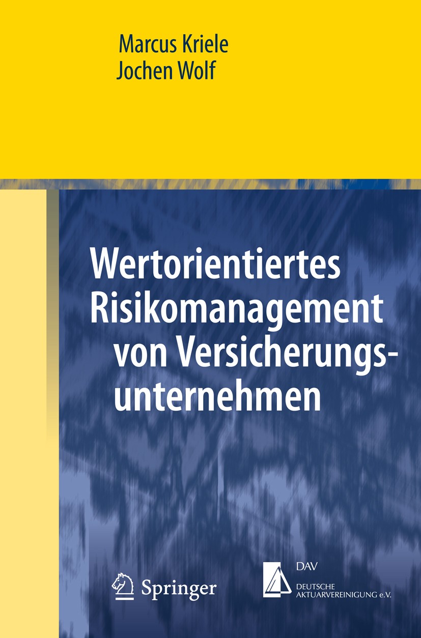 Titlebook: Wertorientiertes Risikomanagement von Versicherungsunternehmen; Marcus Kriele,Jochen Wolf Textbook 20121st edition Springer-Verlag Berlin Titlebook: Wertorientiertes Risikomanagement von Versicherungsunternehmen; Marcus Kriele,Jochen Wolf Textbook 20121st edition Springer-Verlag Berlin