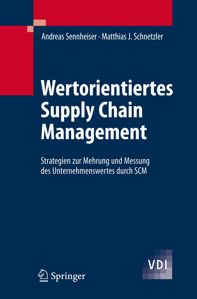 Titlebook: Wertorientiertes Supply Chain Management; Strategien zur Mehru Andreas Sennheiser,Matthias Schnetzler Book 2008 Springer-Verlag Berlin Heid Titlebook: Wertorientiertes Supply Chain Management; Strategien zur Mehru Andreas Sennheiser,Matthias Schnetzler Book 2008 Springer-Verlag Berlin Heid