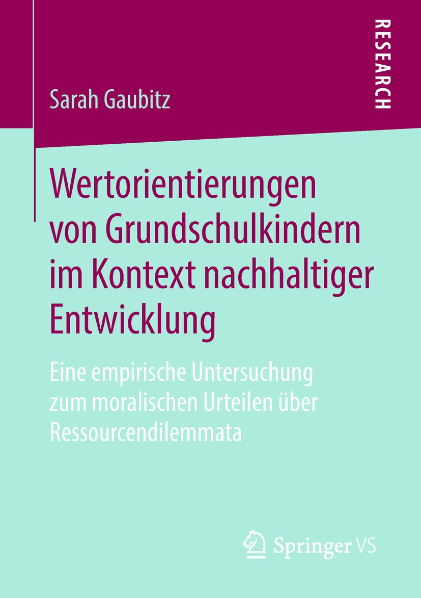 Titlebook: Wertorientierungen von Grundschulkindern im Kontext nachhaltiger Entwicklung; Eine empirische Unte Sarah Gaubitz Book 2018 Springer Fachmed Titlebook: Wertorientierungen von Grundschulkindern im Kontext nachhaltiger Entwicklung; Eine empirische Unte Sarah Gaubitz Book 2018 Springer Fachmed