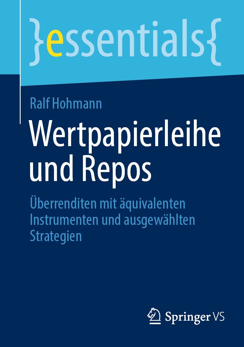 Titlebook: Wertpapierleihe und Repos; Überrenditen mit äqu Ralf Hohmann Book 2022 Der/die Herausgeber bzw. der/die Autor(en), exklusiv lizenziert an S Titlebook: Wertpapierleihe und Repos; Überrenditen mit äqu Ralf Hohmann Book 2022 Der/die Herausgeber bzw. der/die Autor(en), exklusiv lizenziert an S