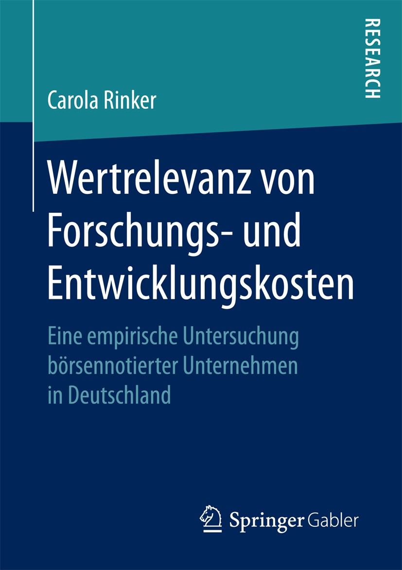 Titlebook: Wertrelevanz von Forschungs- und Entwicklungskosten; Eine empirische Unte Carola Rinker Book 2017 Springer Fachmedien Wiesbaden GmbH 2017 K Titlebook: Wertrelevanz von Forschungs- und Entwicklungskosten; Eine empirische Unte Carola Rinker Book 2017 Springer Fachmedien Wiesbaden GmbH 2017 K