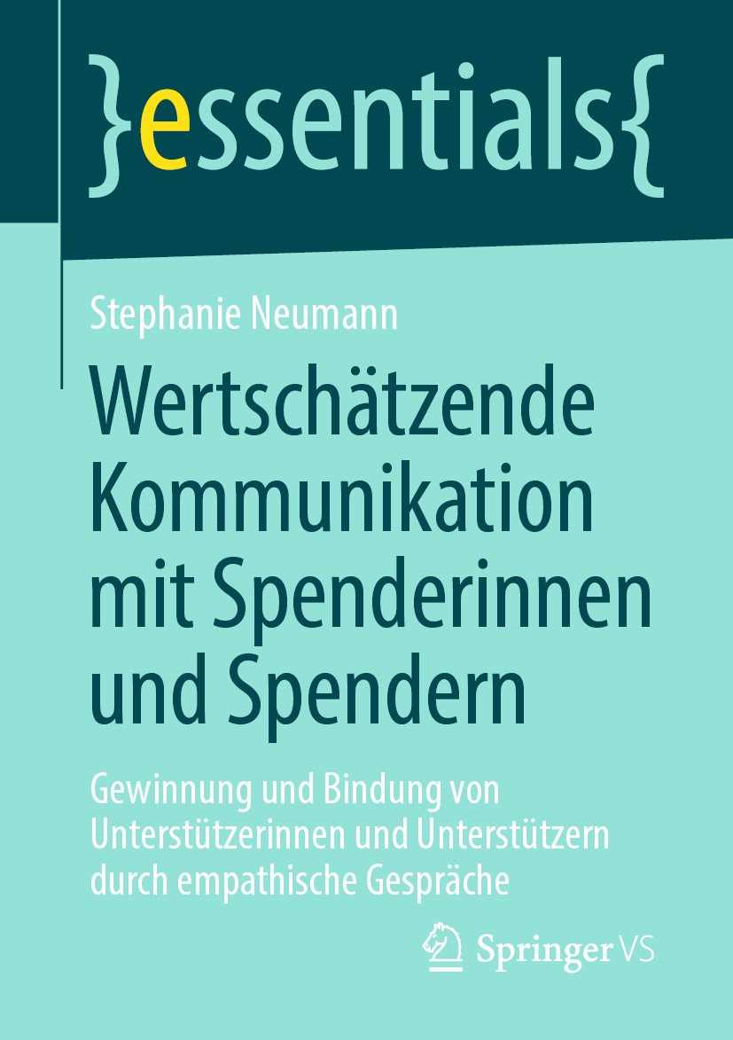 Titlebook: Wertschätzende Kommunikation mit Spenderinnen und Spendern; Gewinnung und Bindun Stephanie Neumann Book 2020 Springer Fachmedien Wiesbaden Titlebook: Wertschätzende Kommunikation mit Spenderinnen und Spendern; Gewinnung und Bindun Stephanie Neumann Book 2020 Springer Fachmedien Wiesbaden
