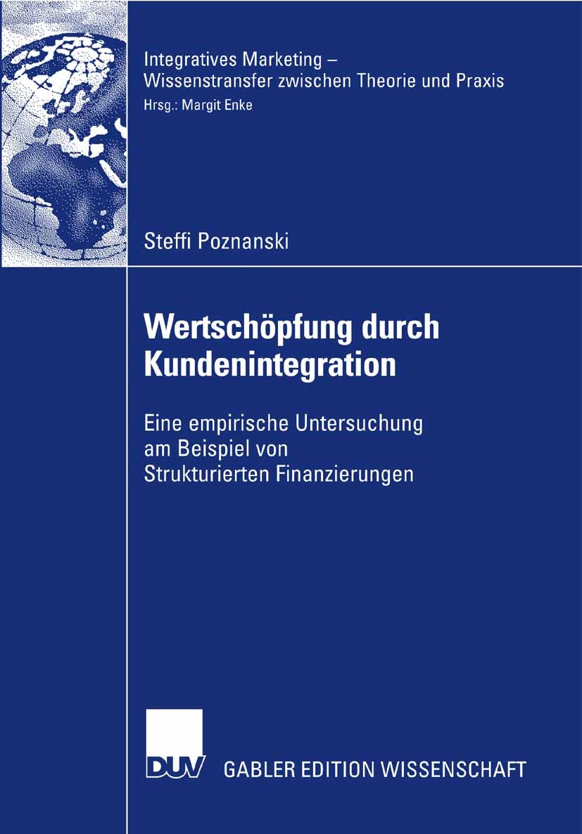 Titlebook: Wertschöpfung durch Kundenintegration; Eine empirische Unte Steffi Poznanski Book 2007 Gabler Verlag | Springer Fachmedien Wiesbaden GmbH, Titlebook: Wertschöpfung durch Kundenintegration; Eine empirische Unte Steffi Poznanski Book 2007 Gabler Verlag | Springer Fachmedien Wiesbaden GmbH,
