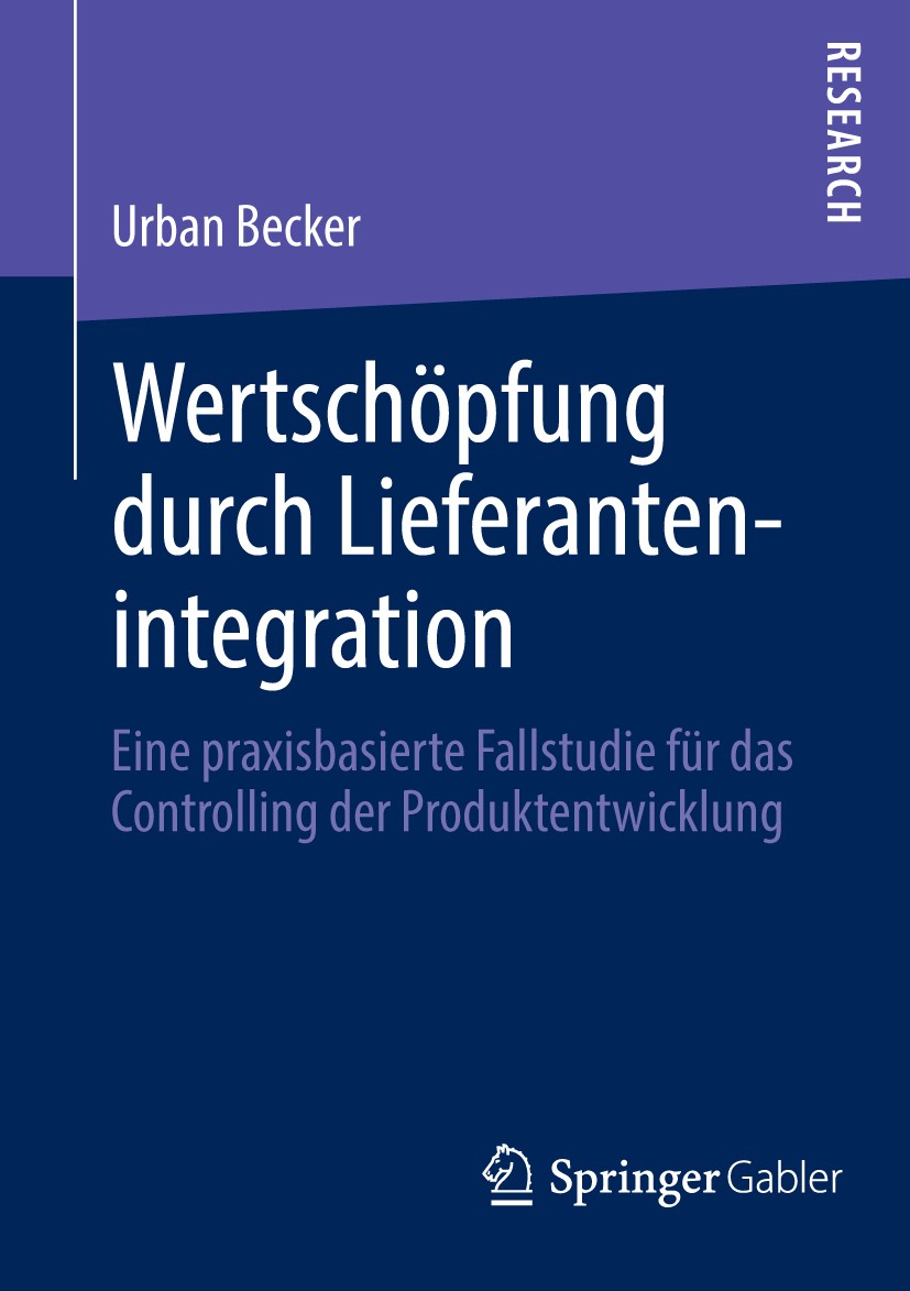 Titlebook: Wertschöpfung durch Lieferantenintegration; Eine praxisbasierte Urban Becker Book 2014 Springer Fachmedien Wiesbaden 2014 Lieferanteninteg Titlebook: Wertschöpfung durch Lieferantenintegration; Eine praxisbasierte Urban Becker Book 2014 Springer Fachmedien Wiesbaden 2014 Lieferanteninteg