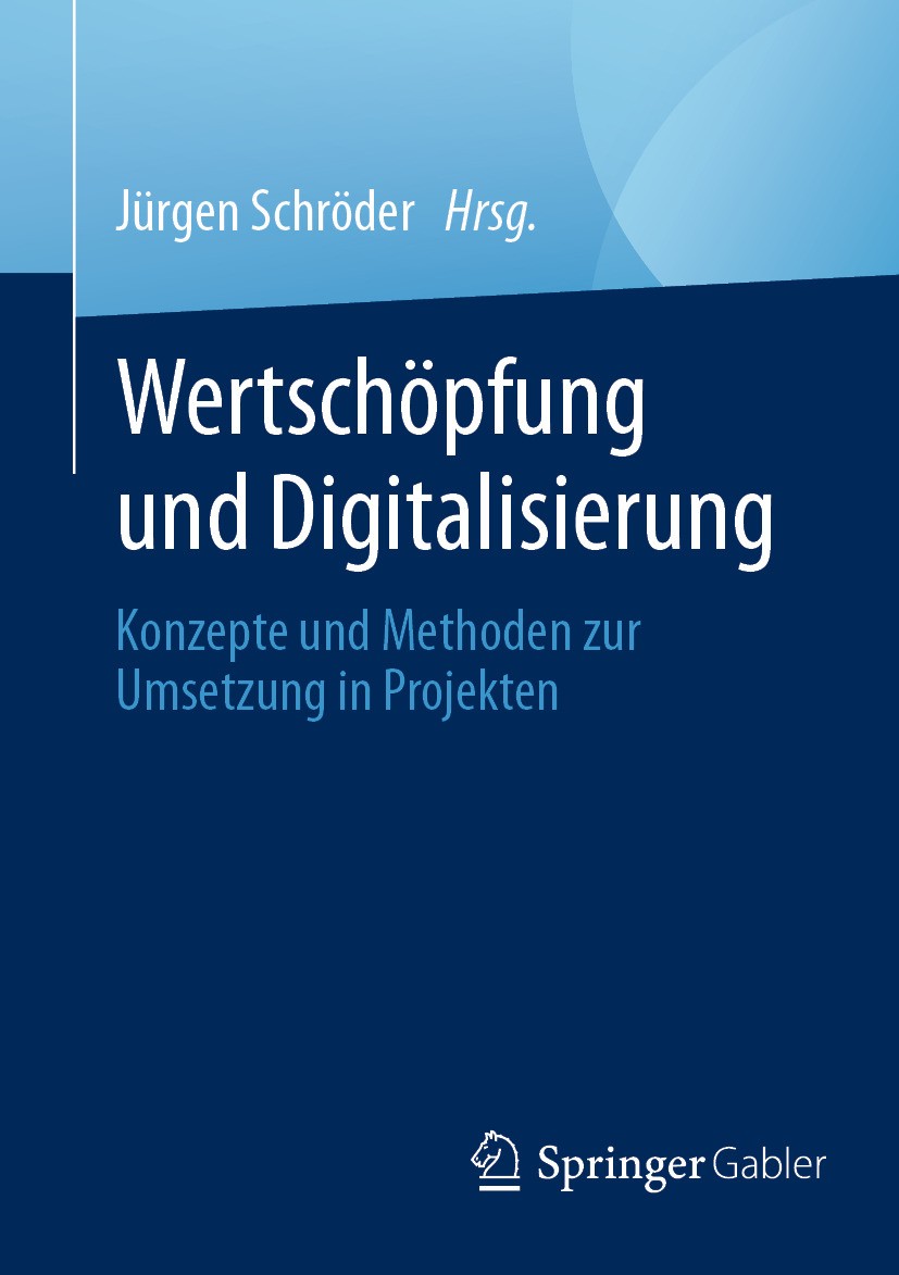 Titlebook: Wertschöpfung und Digitalisierung; Konzepte und Methode Jürgen Schröder Book 2024 Der/die Herausgeber bzw. der/die Autor(en), exklusiv lize Titlebook: Wertschöpfung und Digitalisierung; Konzepte und Methode Jürgen Schröder Book 2024 Der/die Herausgeber bzw. der/die Autor(en), exklusiv lize