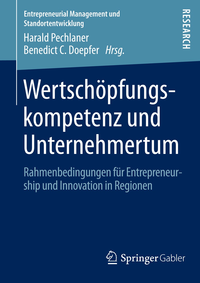 Titlebook: Wertschöpfungskompetenz und Unternehmertum; Rahmenbedingungen fü Harald Pechlaner,Benedict C. Doepfer Book 2014 Springer Fachmedien Wiesbad Titlebook: Wertschöpfungskompetenz und Unternehmertum; Rahmenbedingungen fü Harald Pechlaner,Benedict C. Doepfer Book 2014 Springer Fachmedien Wiesbad