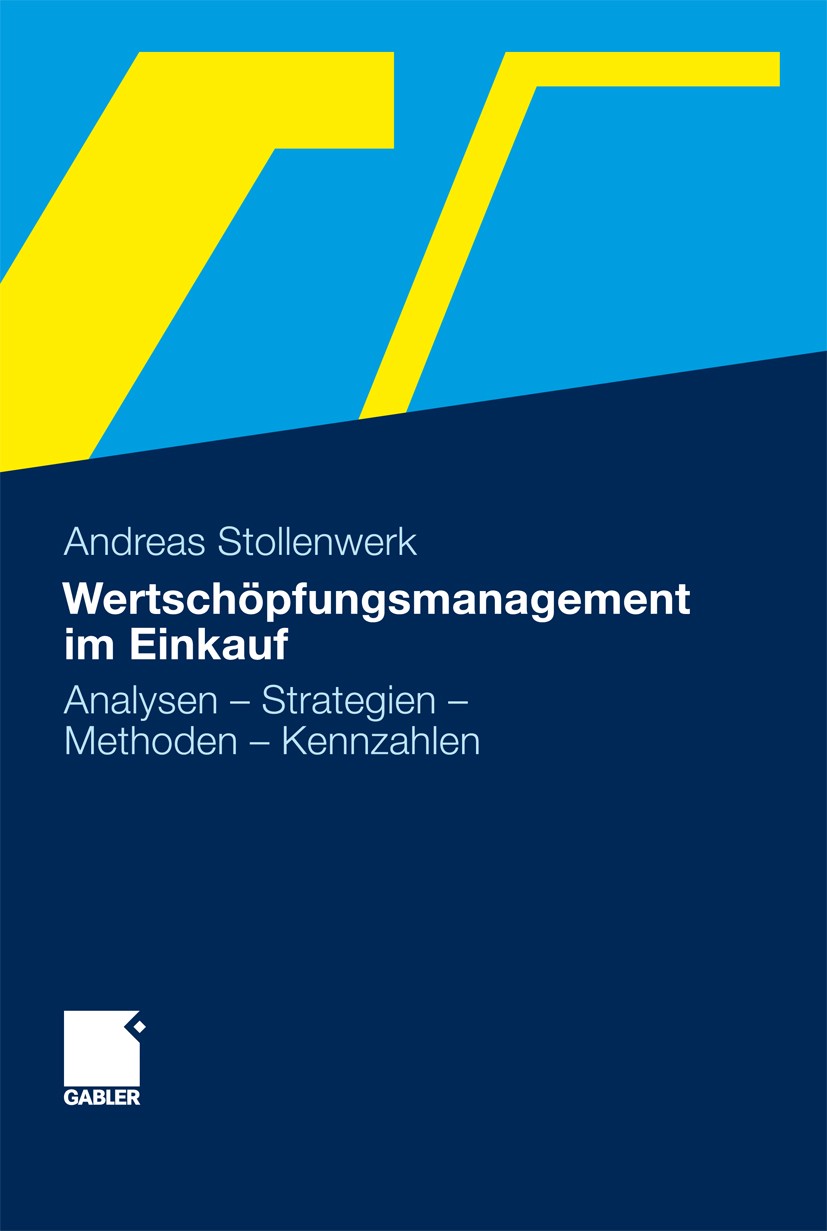 Titlebook: Wertschöpfungsmanagement im Einkauf; Analysen - Strategie Andreas Stollenwerk Book 20121st edition Gabler Verlag | Springer Fachmedien Wies Titlebook: Wertschöpfungsmanagement im Einkauf; Analysen - Strategie Andreas Stollenwerk Book 20121st edition Gabler Verlag | Springer Fachmedien Wies