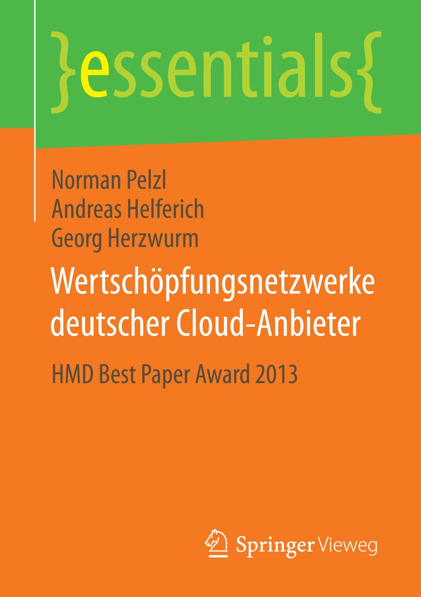 Titlebook: Wertschöpfungsnetzwerke deutscher Cloud-Anbieter; HMD Best Paper Award Norman Pelzl,Andreas Helferich,Georg Herzwurm Book 2014 Springer Fac Titlebook: Wertschöpfungsnetzwerke deutscher Cloud-Anbieter; HMD Best Paper Award Norman Pelzl,Andreas Helferich,Georg Herzwurm Book 2014 Springer Fac