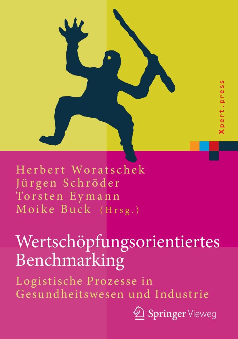 Titlebook: Wertschöpfungsorientiertes Benchmarking; Logistische Prozesse Herbert Woratschek,Jürgen Schröder,Moike Buck Book 2015 Springer-Verlag Berli Titlebook: Wertschöpfungsorientiertes Benchmarking; Logistische Prozesse Herbert Woratschek,Jürgen Schröder,Moike Buck Book 2015 Springer-Verlag Berli