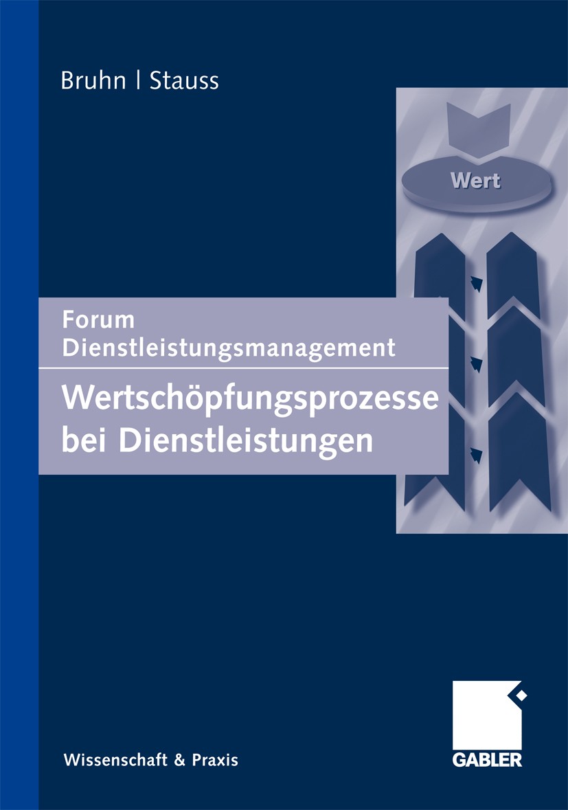 Titlebook: Wertschöpfungsprozesse bei Dienstleistungen; Forum Dienstleistung Manfred Bruhn (Ordinarius für Betriebswirtschaftsl Book 2007 Gabler Verla Titlebook: Wertschöpfungsprozesse bei Dienstleistungen; Forum Dienstleistung Manfred Bruhn (Ordinarius für Betriebswirtschaftsl Book 2007 Gabler Verla