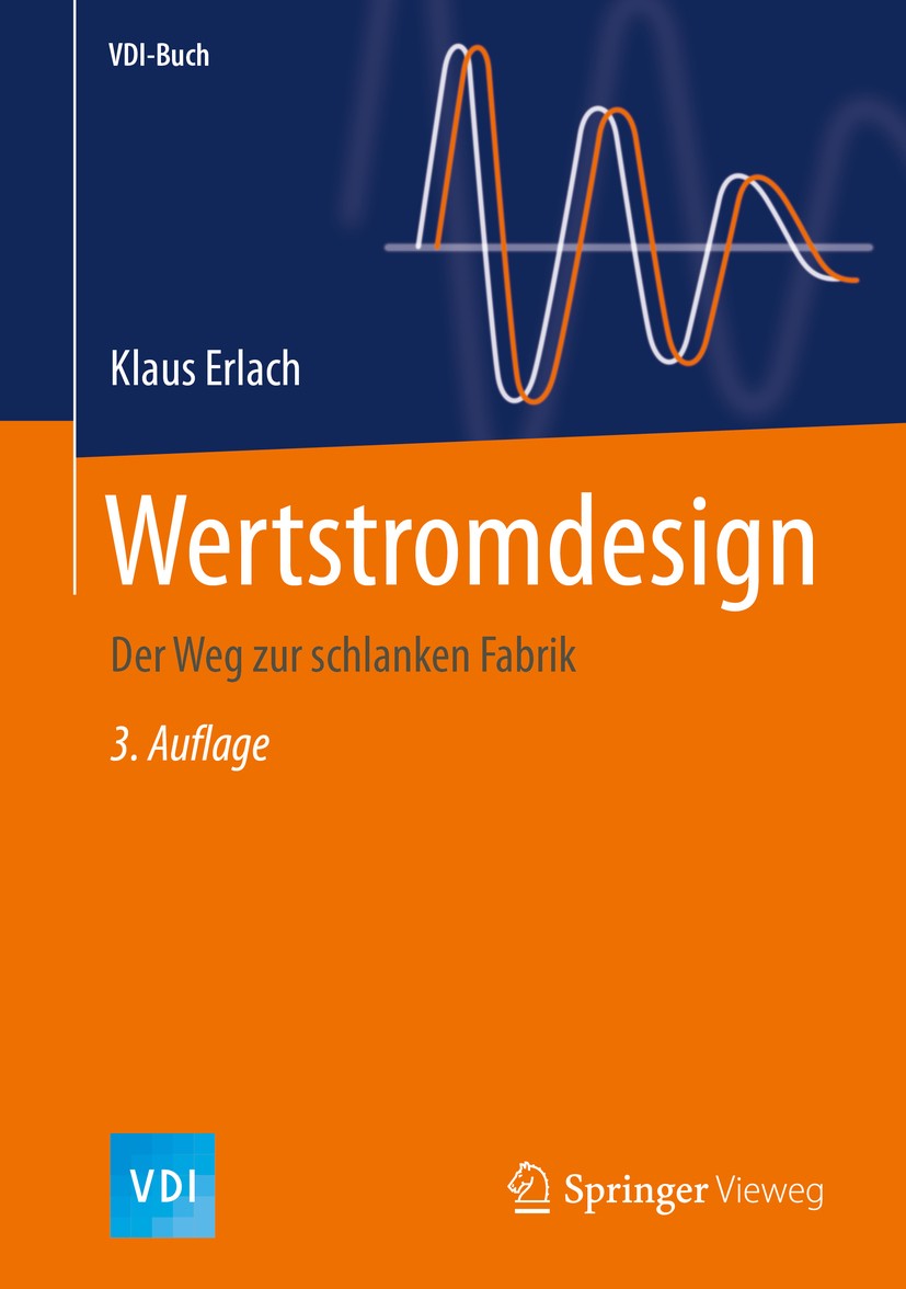 Titlebook: Wertstromdesign; Der Weg zur schlanke Klaus Erlach Book 2020Latest edition Springer-Verlag GmbH Deutschland, ein Teil von Springer Nature 2 Titlebook: Wertstromdesign; Der Weg zur schlanke Klaus Erlach Book 2020Latest edition Springer-Verlag GmbH Deutschland, ein Teil von Springer Nature 2