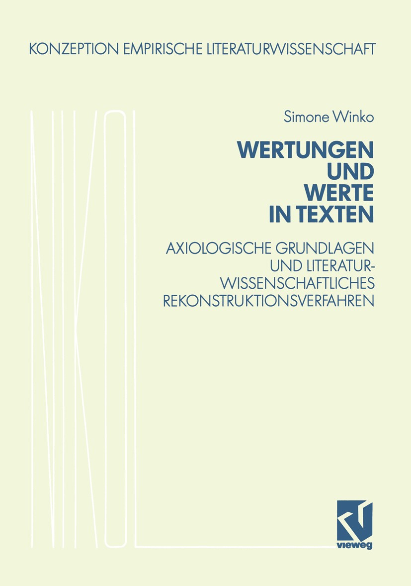 Titlebook: Wertungen und Werte in Texten; Axiologische Grundla Simone Winko Book 1991 Springer Fachmedien Wiesbaden 1991 Deutsch.Literaturwissenschaft Titlebook: Wertungen und Werte in Texten; Axiologische Grundla Simone Winko Book 1991 Springer Fachmedien Wiesbaden 1991 Deutsch.Literaturwissenschaft