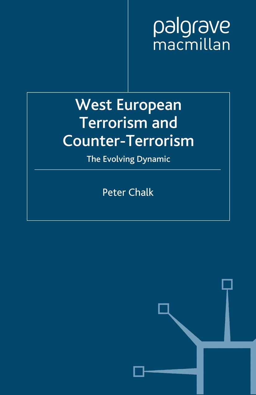 Titlebook: West European Terrorism and Counter-Terrorism; The Evolving Dynamic Peter Chalk Book 1996 Palgrave Macmillan, a division of Macmillan Publi Titlebook: West European Terrorism and Counter-Terrorism; The Evolving Dynamic Peter Chalk Book 1996 Palgrave Macmillan, a division of Macmillan Publi