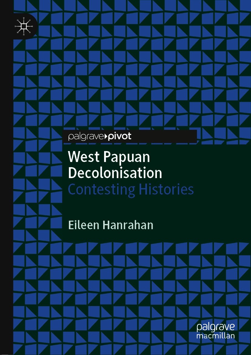 Titlebook: West Papuan Decolonisation; Contesting Histories Eileen Hanrahan Book 2021 The Author(s), under exclusive license to Springer Nature Singap Titlebook: West Papuan Decolonisation; Contesting Histories Eileen Hanrahan Book 2021 The Author(s), under exclusive license to Springer Nature Singap