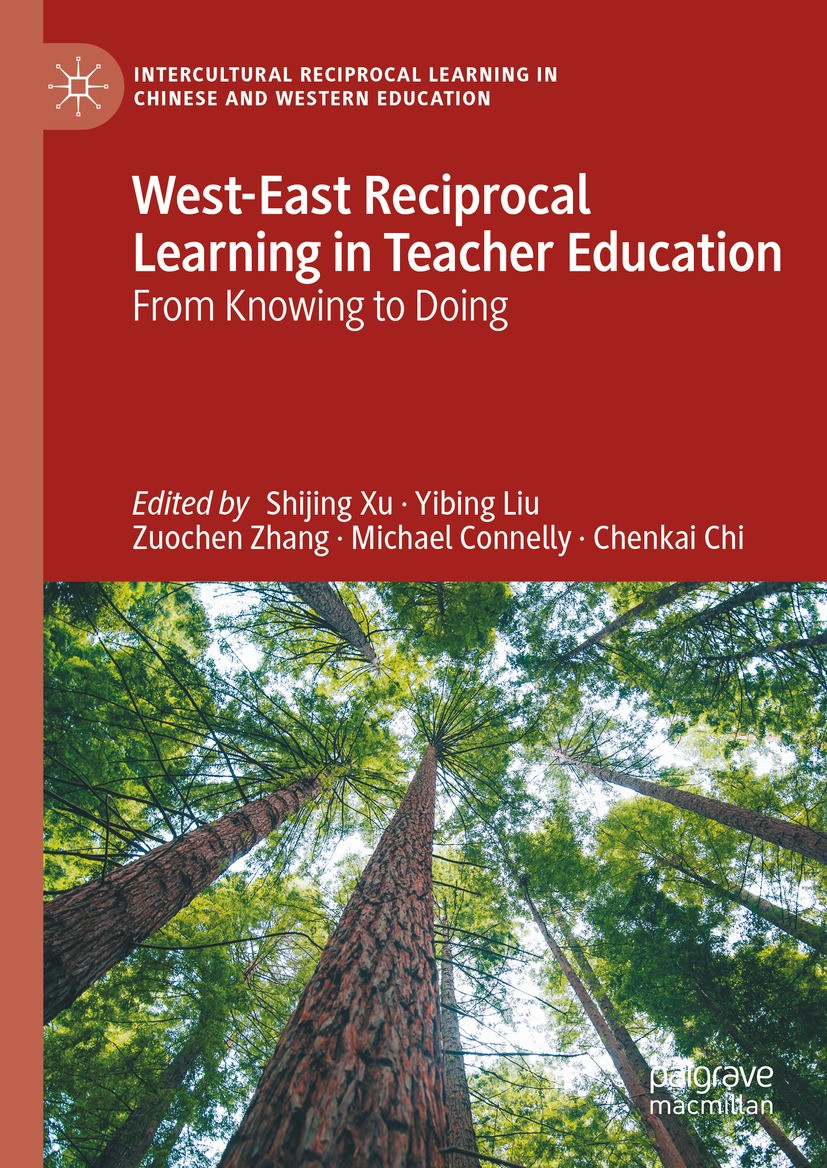 Titlebook: West-East Reciprocal Learning in Teacher Education; From Knowing to Doin Shijing Xu,Yibing Liu,Chenkai Chi Book 2024 The Editor(s) (if appl Titlebook: West-East Reciprocal Learning in Teacher Education; From Knowing to Doin Shijing Xu,Yibing Liu,Chenkai Chi Book 2024 The Editor(s) (if appl