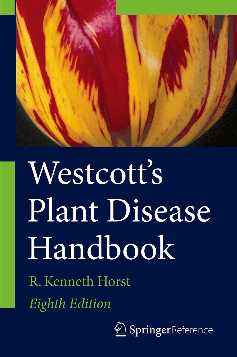 Titlebook: Westcott‘s Plant Disease Handbook; R. Kenneth Horst Reference work 2013Latest edition Springer Science+Business Media Dordrecht 2013 Dicti Titlebook: Westcott‘s Plant Disease Handbook; R. Kenneth Horst Reference work 2013Latest edition Springer Science+Business Media Dordrecht 2013 Dicti