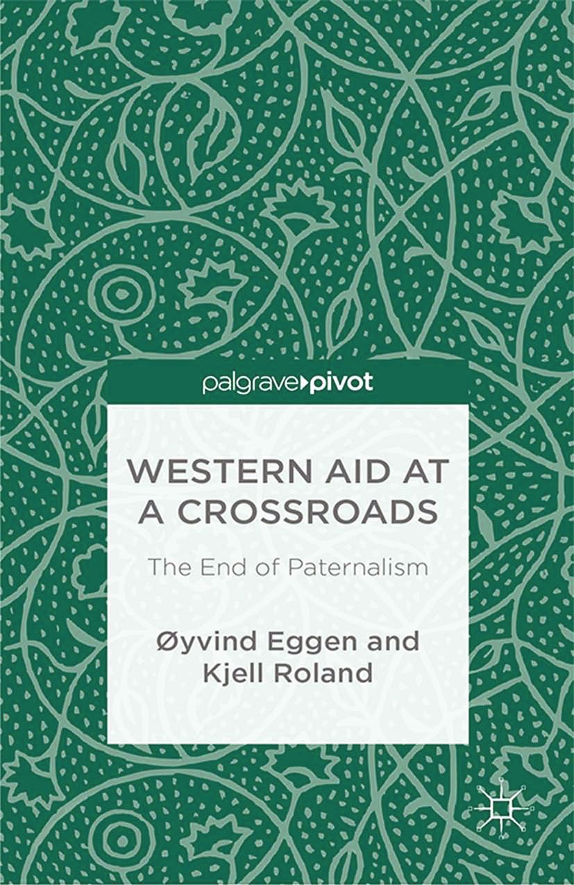Titlebook: Western Aid at a Crossroads; The End of Paternali Øyvind Eggen,Kjell Roland Book 2014 Palgrave Macmillan, a division of Macmillan Publisher Titlebook: Western Aid at a Crossroads; The End of Paternali Øyvind Eggen,Kjell Roland Book 2014 Palgrave Macmillan, a division of Macmillan Publisher