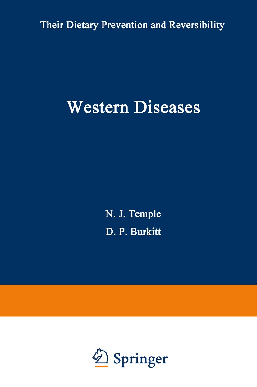 Titlebook: Western Diseases; Their Dietary Preven Norman J. Temple,Denis P. Burkitt Book 1994 Humana Press Inc. 1994 Public Health.Vitamin.cancer.chil Titlebook: Western Diseases; Their Dietary Preven Norman J. Temple,Denis P. Burkitt Book 1994 Humana Press Inc. 1994 Public Health.Vitamin.cancer.chil