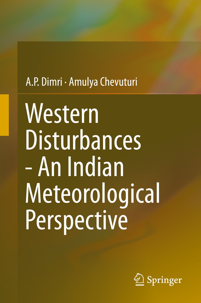 Titlebook: Western Disturbances - An Indian Meteorological Perspective; A.P. Dimri,Amulya Chevuturi Book 2016 Springer International Publishing Switz Titlebook: Western Disturbances - An Indian Meteorological Perspective; A.P. Dimri,Amulya Chevuturi Book 2016 Springer International Publishing Switz