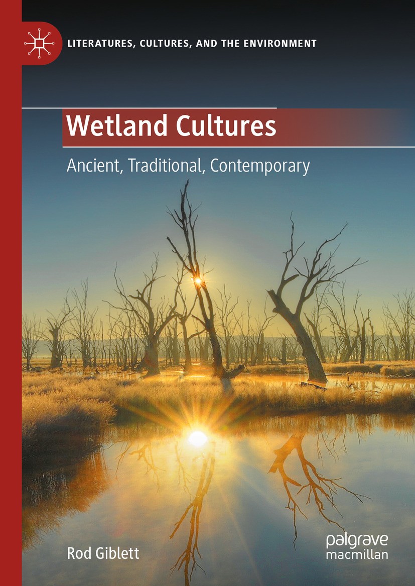 Titlebook: Wetland Cultures; Ancient, Traditional Rod Giblett Book 2024 The Editor(s) (if applicable) and The Author(s), under exclusive license to Sp Titlebook: Wetland Cultures; Ancient, Traditional Rod Giblett Book 2024 The Editor(s) (if applicable) and The Author(s), under exclusive license to Sp