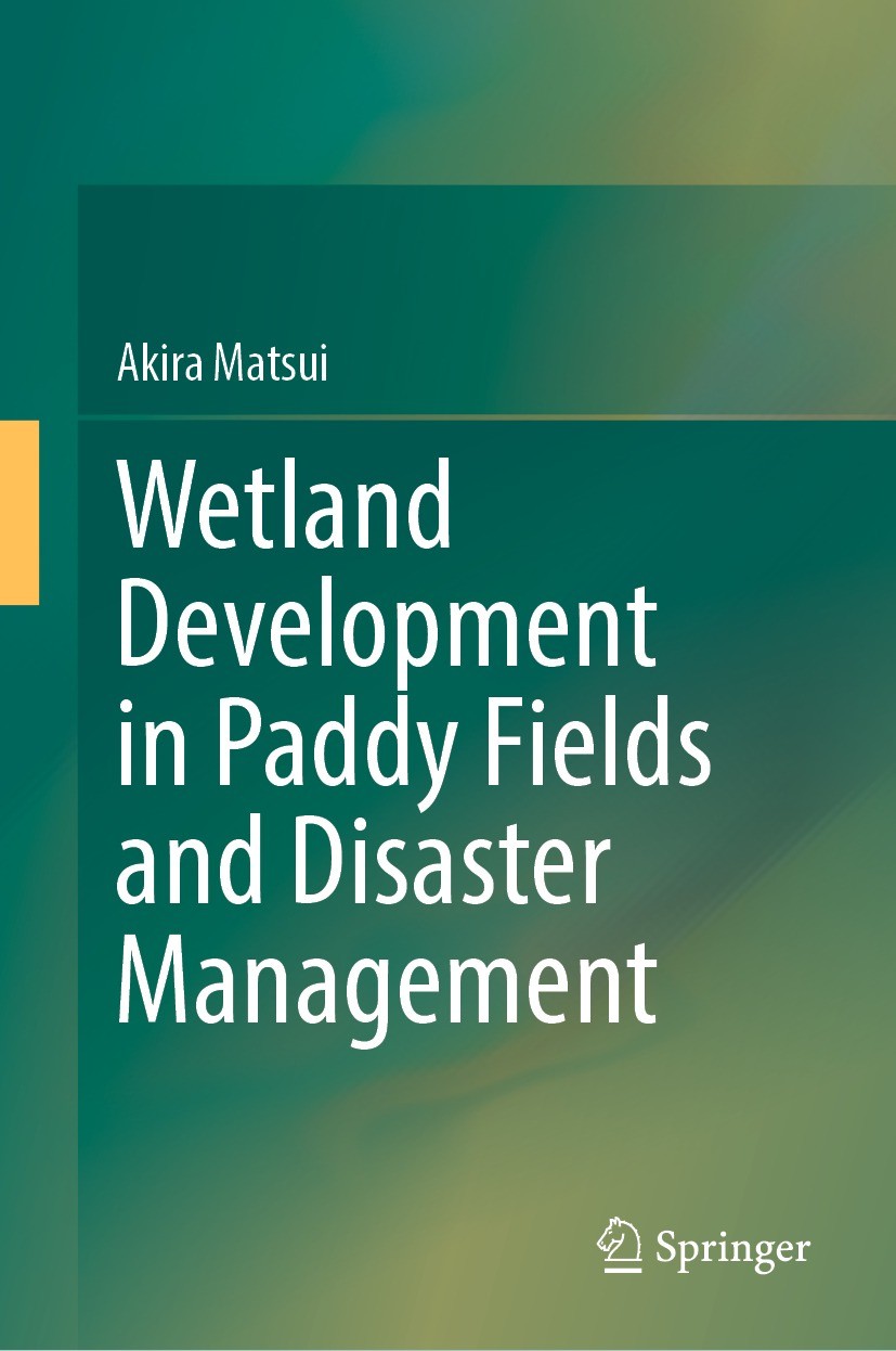Titlebook: Wetland Development in Paddy Fields and Disaster Management; Akira Matsui Book 2022 The Editor(s) (if applicable) and The Author(s), under Titlebook: Wetland Development in Paddy Fields and Disaster Management; Akira Matsui Book 2022 The Editor(s) (if applicable) and The Author(s), under