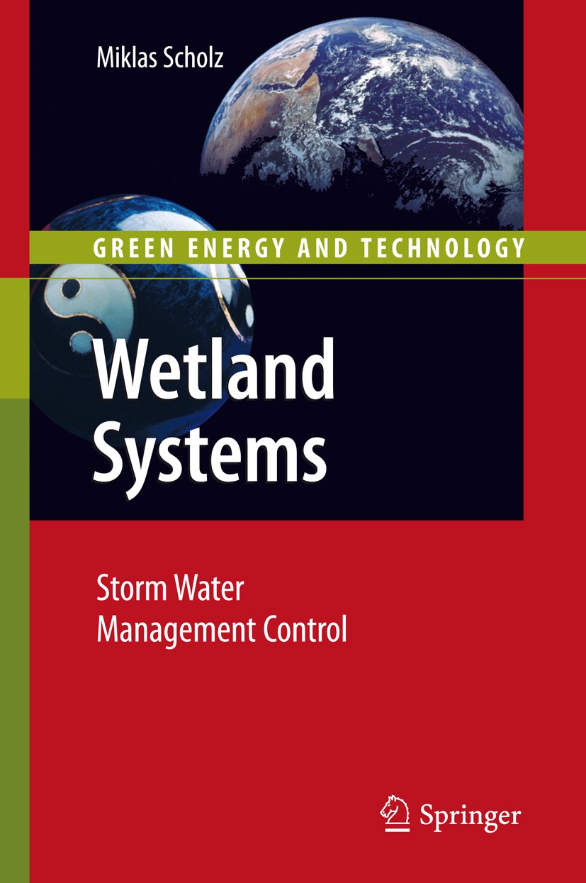 Titlebook: Wetland Systems; Storm Water Manageme Miklas Scholz Book 2011 Springer-Verlag London 2011 CP8059.Sustainable Drainage.Water Control.Water M Titlebook: Wetland Systems; Storm Water Manageme Miklas Scholz Book 2011 Springer-Verlag London 2011 CP8059.Sustainable Drainage.Water Control.Water M