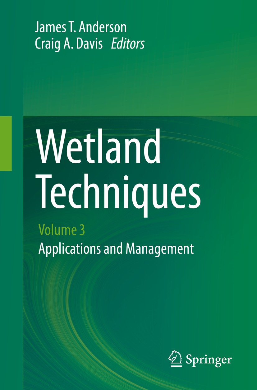 Titlebook: Wetland Techniques; Volume 3: Applicatio James T. Anderson,Craig A. Davis Book 2013 Springer Science+Business Media Dordrecht 2013 Evaluati Titlebook: Wetland Techniques; Volume 3: Applicatio James T. Anderson,Craig A. Davis Book 2013 Springer Science+Business Media Dordrecht 2013 Evaluati