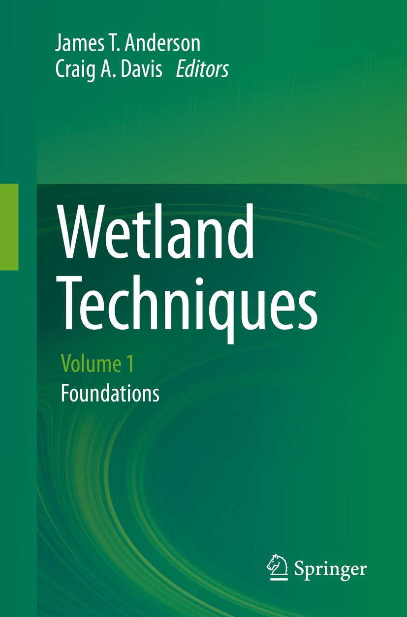Titlebook: Wetland Techniques; Volume 1: Foundation James T. Anderson,Craig A. Davis Book 2013 Springer Science+Business Media Dordrecht 2013 Evaluati Titlebook: Wetland Techniques; Volume 1: Foundation James T. Anderson,Craig A. Davis Book 2013 Springer Science+Business Media Dordrecht 2013 Evaluati