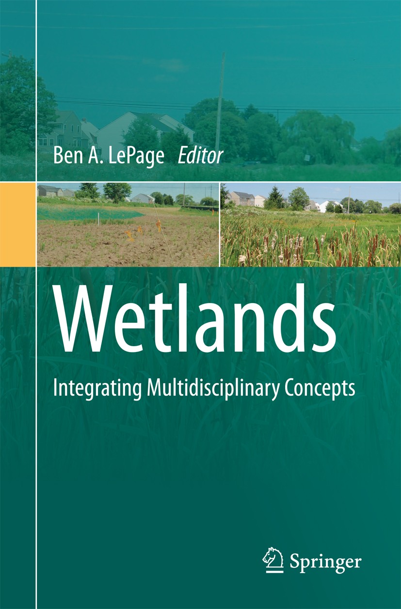 Titlebook: Wetlands; Integrating Multidis Ben A. LePage Book 2011 Springer Science+Business Media B.V. 2011 Multidisciplinary.Policy.Wetlands.water qu Titlebook: Wetlands; Integrating Multidis Ben A. LePage Book 2011 Springer Science+Business Media B.V. 2011 Multidisciplinary.Policy.Wetlands.water qu