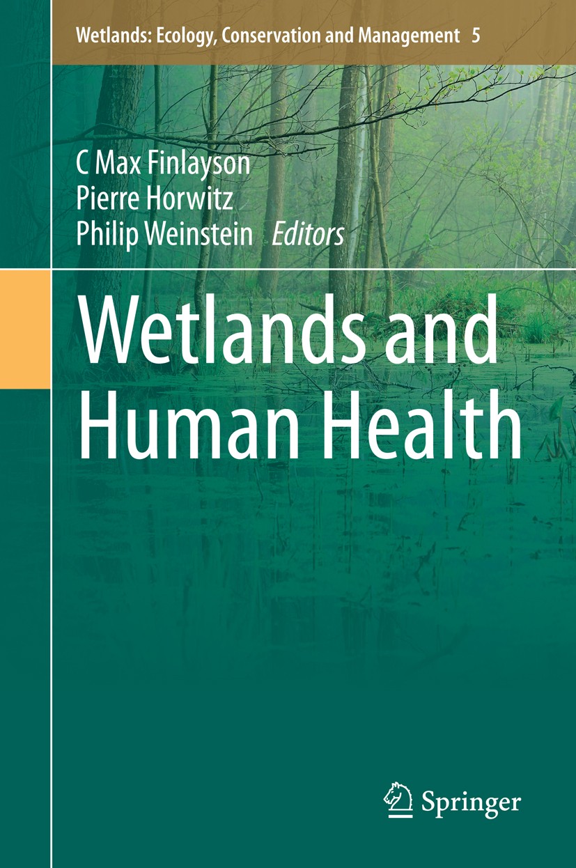 Titlebook: Wetlands and Human Health; C Max Finlayson,Pierre Horwitz,Philip Weinstein Book 2015 Springer Science+Business Media Dordrecht 2015 ecosys Titlebook: Wetlands and Human Health; C Max Finlayson,Pierre Horwitz,Philip Weinstein Book 2015 Springer Science+Business Media Dordrecht 2015 ecosys