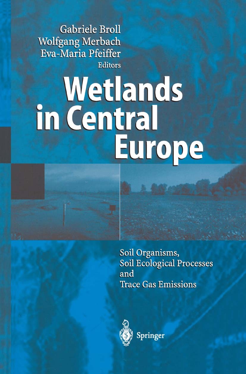 Titlebook: Wetlands in Central Europe; Soil Organisms, Soil Gabriele Broll,Wolfgang Merbach,Eva-Maria Pfeiffer Book 2002 Springer-Verlag Berlin Heidel Titlebook: Wetlands in Central Europe; Soil Organisms, Soil Gabriele Broll,Wolfgang Merbach,Eva-Maria Pfeiffer Book 2002 Springer-Verlag Berlin Heidel
