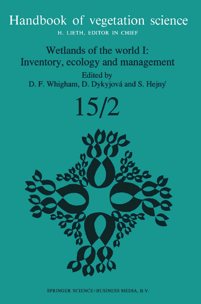 Titlebook: Wetlands of the World I: Inventory, Ecology and Management; Dennis F. Whigham,Dagmar Dykyjová,Slavomil Hejný Book 1993 Springer Science+Bu Titlebook: Wetlands of the World I: Inventory, Ecology and Management; Dennis F. Whigham,Dagmar Dykyjová,Slavomil Hejný Book 1993 Springer Science+Bu