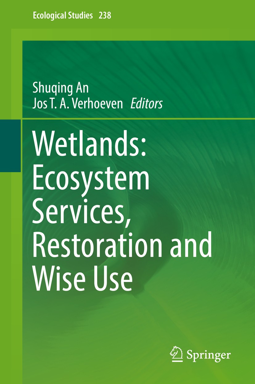 Titlebook: Wetlands: Ecosystem Services, Restoration and Wise Use; Shuqing An,Jos T. A.‘Verhoeven Book 2019 Springer Nature Switzerland AG 2019 Wetla Titlebook: Wetlands: Ecosystem Services, Restoration and Wise Use; Shuqing An,Jos T. A.‘Verhoeven Book 2019 Springer Nature Switzerland AG 2019 Wetla