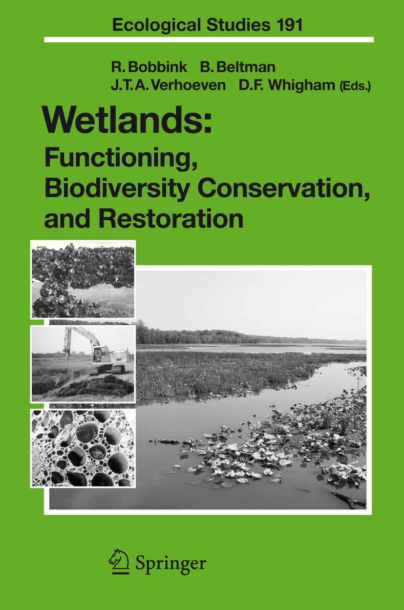 Titlebook: Wetlands: Functioning, Biodiversity Conservation, and Restoration; Roland Bobbink,Boudewijn Beltman,Dennis F. Whigham Book 2006 Springer-V Titlebook: Wetlands: Functioning, Biodiversity Conservation, and Restoration; Roland Bobbink,Boudewijn Beltman,Dennis F. Whigham Book 2006 Springer-V