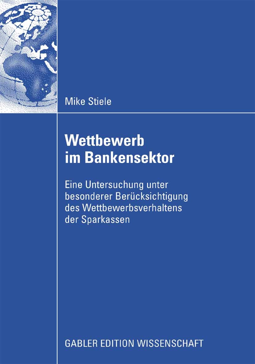Titlebook: Wettbewerb im Bankensektor; Eine Untersuchung un Mike Stiele Book 2008 Gabler Verlag | Springer Fachmedien Wiesbaden GmbH, Wiesbaden 2008 B Titlebook: Wettbewerb im Bankensektor; Eine Untersuchung un Mike Stiele Book 2008 Gabler Verlag | Springer Fachmedien Wiesbaden GmbH, Wiesbaden 2008 B