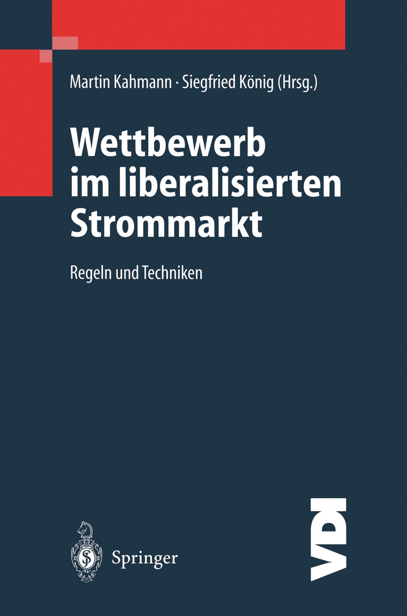 Titlebook: Wettbewerb im liberalisierten Strommarkt; Regeln und Techniken Martin Kahmann (Oberregierungsrat in der Physikali Book 2001 Springer-Verlag Titlebook: Wettbewerb im liberalisierten Strommarkt; Regeln und Techniken Martin Kahmann (Oberregierungsrat in der Physikali Book 2001 Springer-Verlag