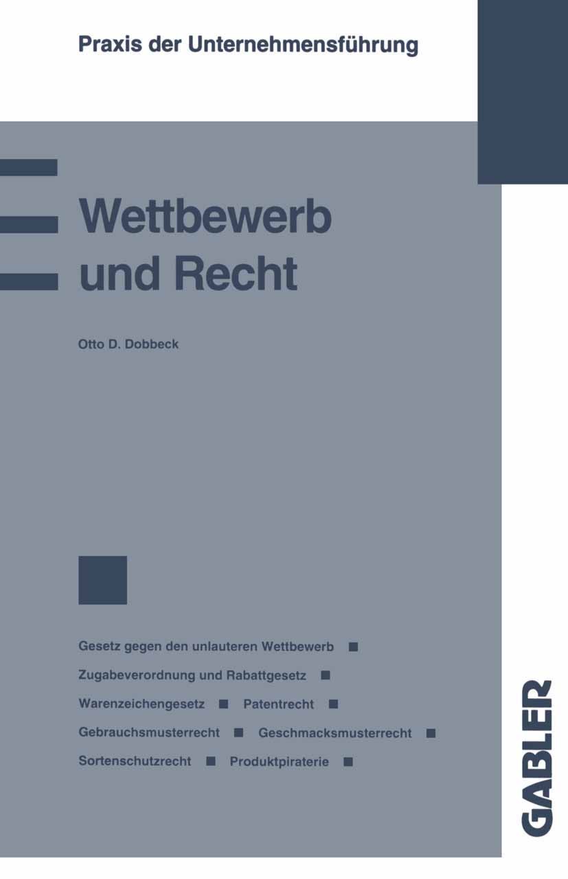 Titlebook: Wettbewerb und Recht; Gesetz gegen den unl Otto D. Dobbeck Book 1991 Springer Fachmedien Wiesbaden 1991 Arbeitnehmererfindung.Gebrauchsmust Titlebook: Wettbewerb und Recht; Gesetz gegen den unl Otto D. Dobbeck Book 1991 Springer Fachmedien Wiesbaden 1991 Arbeitnehmererfindung.Gebrauchsmust