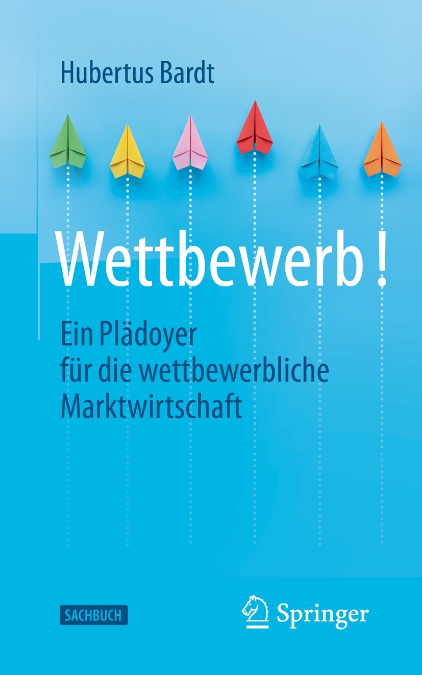 Titlebook: Wettbewerb!; Ein Plädoyer für die Hubertus Bardt Book 2023 Der/die Herausgeber bzw. der/die Autor(en), exklusiv lizenziert an Springer Fach Titlebook: Wettbewerb!; Ein Plädoyer für die Hubertus Bardt Book 2023 Der/die Herausgeber bzw. der/die Autor(en), exklusiv lizenziert an Springer Fach