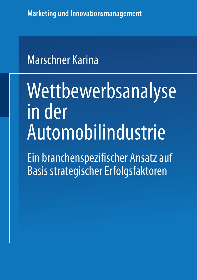 Titlebook: Wettbewerbsanalyse in der Automobilindustrie; Eine branchenspezifi Karina Marschner Book 2004 Springer Fachmedien Wiesbaden 2004 Automobil. Titlebook: Wettbewerbsanalyse in der Automobilindustrie; Eine branchenspezifi Karina Marschner Book 2004 Springer Fachmedien Wiesbaden 2004 Automobil.