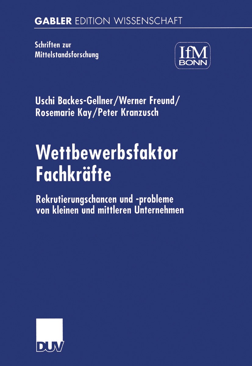 Titlebook: Wettbewerbsfaktor Fachkräfte; Rekrutierungschancen Uschi Backes-Gellner,Werner Freund,Peter Kranzusch Book 2000 Springer Fachmedien Wiesbad Titlebook: Wettbewerbsfaktor Fachkräfte; Rekrutierungschancen Uschi Backes-Gellner,Werner Freund,Peter Kranzusch Book 2000 Springer Fachmedien Wiesbad